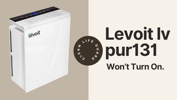Levoit LV Pur131 Won’t Turn On : Troubleshooting Guide for